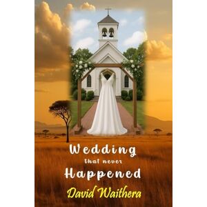 Waithera, David Wedding that never Happened Waithera, David Wedding that never Happened