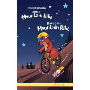 Frank, Muddy Dude's Gotta Mountain Bike / Magali Marmota Adicta Al Mountain Bike: Bilingual Edition. This book reads with English on one page, Spanish on the ... Libro inglés-español para niños de 8 años + Frank, Muddy Dude's Gotta Mountain Bike / Magali Marmota Adicta Al Mountain Bike: Bilingual Edition. This book reads with English on one page, Spanish on the ... Libro inglés-español para niños de 8 años +