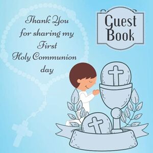 B, Mary Guest Book. First Holy Communion.: A Beautiful Keepsake to Treasure Forever B, Mary Guest Book. First Holy Communion.: A Beautiful Keepsake to Treasure Forever