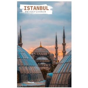Warner, Piers Istanbul Reiseführer: Sehenswürdigkeiten, Bosporus Kreuzfahrten, Gastronomie, Ausflüge und Routen Warner, Piers Istanbul Reiseführer: Sehenswürdigkeiten, Bosporus Kreuzfahrten, Gastronomie, Ausflüge und Routen