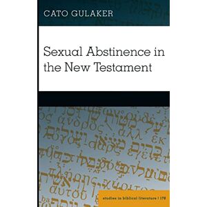 Peter Lang Inc., International Academic Publishers For Those Given: The Idealization of Sexual Abstinence in the New Testament Peter Lang Inc., International Academic Publishers For Those Given: The Idealization of Sexual Abstinence in the New Testament