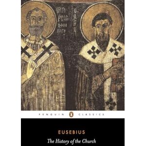 Eusebius The History of the Church (Penguin Classics): From Christ to Constantine Eusebius The History of the Church (Penguin Classics): From Christ to Constantine