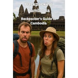 Rais, Erich Backpacking Cambodia Backpacker's Guide to Cambodia Rais, Erich Backpacking Cambodia Backpacker's Guide to Cambodia