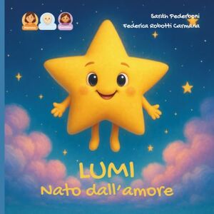 Pederboni, Sarah Lumi nata dall'amore: storia per una bambina nata da embrioadozione da una mamma.: 20 (Dal Desiderio all'Abbraccio) Pederboni, Sarah Lumi nata dall'amore: storia per una bambina nata da embrioadozione da una mamma.: 20 (Dal Desiderio all'Abbraccio)