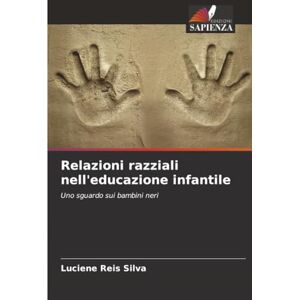Silva Relazioni razziali nell'educazione infantile: Uno sguardo sui bambini neri Silva Relazioni razziali nell'educazione infantile: Uno sguardo sui bambini neri