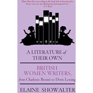 Showalter, Elaine A Literature Of Their Own: British Women Novelists from Brontë to Lessing Showalter, Elaine A Literature Of Their Own: British Women Novelists from Brontë to Lessing