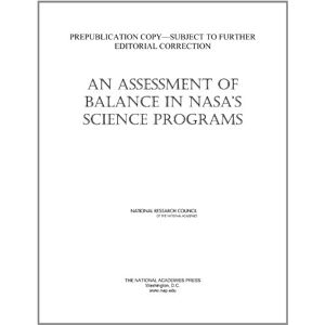 National Academy of Sciences An Assessment of Balance in NASA's Science Programs National Academy of Sciences An Assessment of Balance in NASA's Science Programs