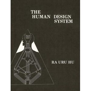 Hu, Ra Uru The Human Design System Hu, Ra Uru The Human Design System