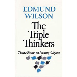 Wilson TRIPLE THINKERS: Twelve Essays on Literary Subjects Wilson TRIPLE THINKERS: Twelve Essays on Literary Subjects