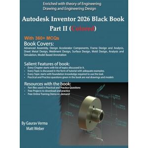 Verma, Gaurav Autodesk Inventor 2026 Black Book Part II: (Colored) Verma, Gaurav Autodesk Inventor 2026 Black Book Part II: (Colored)