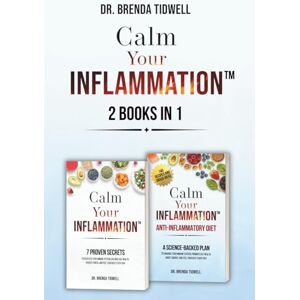 Tidwell, Dr. Brenda Calm Your Inflammation 2 Books in 1: Science-Backed Strategies to Enhance Your Immune System, Promote Gut Health, and Feel Your Best Every Day Tidwell, Dr. Brenda Calm Your Inflammation 2 Books in 1: Science-Backed Strategies to Enhance Your Immune System, Promote Gut Health, and Feel Your Best Every Day