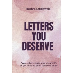 Lakdawala, Bushra Letters You Deserve.: A book for the soul that’s been silent too long. Lakdawala, Bushra Letters You Deserve.: A book for the soul that’s been silent too long.