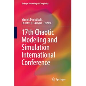 17th Chaotic Modeling and Simulation International Conference (Springer Proceedings in Complexity) 17th Chaotic Modeling and Simulation International Conference (Springer Proceedings in Complexity)