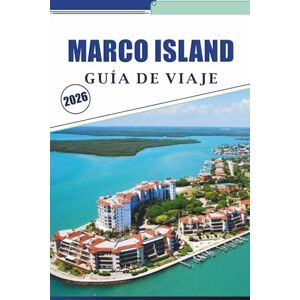 Brey, David K. MARCO ISLAND GUÍA DE VIAJE 2026: Exporing las playas de la Costa del Golfo de Florida, las principales atracciones, aventuras al aire libre, la ... local para unas vacaciones inolvidables Brey, David K. MARCO ISLAND GUÍA DE VIAJE 2026: Exporing las playas de la Costa del Golfo de Florida, las principales atracciones, aventuras al aire libre, la ... local para unas vacaciones inolvidables