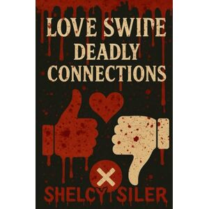 Siler, Shelcy Love Swipe, Deadly Connections Siler, Shelcy Love Swipe, Deadly Connections