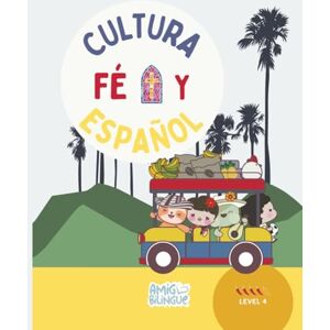 Garcia Voelkl, Camila Cultura, Fe y Español – Level Four: Learn Spanish Through Culture and Faith: An interactive and meaningful Spanish workbook, for novice intermediate ... (AmigoBilingue: Cultura y Fe en Español) Garcia Voelkl, Camila Cultura, Fe y Español – Level Four: Learn Spanish Through Culture and Faith: An interactive and meaningful Spanish workbook, for novice intermediate ... (AmigoBilingue: Cultura y Fe en Español)