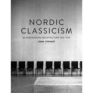 John Stewart Nordic Classicism: Scandinavian Architecture 1910-1930 John Stewart Nordic Classicism: Scandinavian Architecture 1910-1930