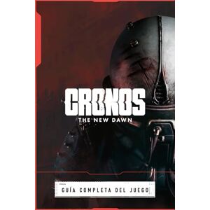 Edaman, Kevines Cronos: The New Dawn Guía Completa Del Jeugo: Todas Las Misiones, Consejos y Trucos, Coleccionables y Secretos Edaman, Kevines Cronos: The New Dawn Guía Completa Del Jeugo: Todas Las Misiones, Consejos y Trucos, Coleccionables y Secretos