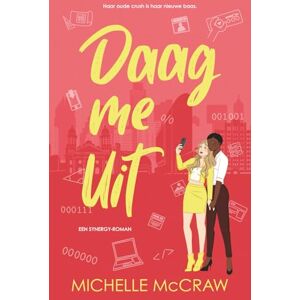 McCraw, Michelle Daag me Uit: Een kantoorromance met de beste vriend van je broer: 6 (Synergy (Nederlands)) McCraw, Michelle Daag me Uit: Een kantoorromance met de beste vriend van je broer: 6 (Synergy (Nederlands))