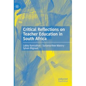 Critical Reflections on Teacher Education in South Africa Critical Reflections on Teacher Education in South Africa