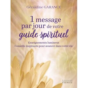 Garance, Géraldine 1 message par jour de votre guide spirituel: Enseignements lumineux, Conseils inspirants pour avancer dans votre vie Garance, Géraldine 1 message par jour de votre guide spirituel: Enseignements lumineux, Conseils inspirants pour avancer dans votre vie