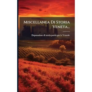 Miscellanea Di Storia Veneta... Miscellanea Di Storia Veneta...