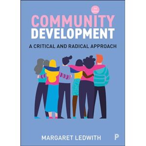 Margaret Ledwith Community Development: A Critical and Radical Approach Margaret Ledwith Community Development: A Critical and Radical Approach