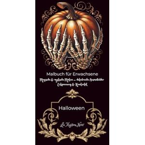 Schwarz, Jessica Halloween Malbuch für Erwachsene: gruselige und detailreiche Ausmalbilder, Kürbisse, Hexen, Totenköpfe, Anti-Stress, für Entspannung, Spooky Motive zum Abschalten (Magische Welten des LA Maison Noir) Schwarz, Jessica Halloween Malbuch für Erwachsene: gruselige und detailreiche Ausmalbilder, Kürbisse, Hexen, Totenköpfe, Anti-Stress, für Entspannung, Spooky Motive zum Abschalten (Magische Welten des LA Maison Noir)