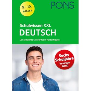 PONS Schulwissen XXL Deutsch 5.-10. Klasse: Der komplette Lernstoff zum Nachschlagen PONS Schulwissen XXL Deutsch 5.-10. Klasse: Der komplette Lernstoff zum Nachschlagen