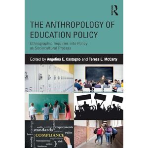 The Anthropology of Education Policy: Ethnographic Inquiries into Policy as Sociocultural Process The Anthropology of Education Policy: Ethnographic Inquiries into Policy as Sociocultural Process