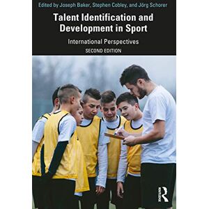 Talent Identification and Development in Sport: International Perspectives Talent Identification and Development in Sport: International Perspectives