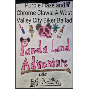 Robins, Bg Purple Haze and Chrome Claws: A West Valley City Biker Ballad: 1 (Steve the Pink Panda) Robins, Bg Purple Haze and Chrome Claws: A West Valley City Biker Ballad: 1 (Steve the Pink Panda)