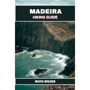 WILDER, MAYA MADEIRA HIKING GUIDE (The Great Outdoors Collection: Hiking the World's Trails) WILDER, MAYA MADEIRA HIKING GUIDE (The Great Outdoors Collection: Hiking the World's Trails)