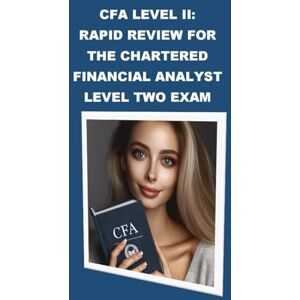 McCaulay, Philip Martin CFA Level II: Rapid Review for the Chartered Financial Analyst Level Two Exam (CFA Exams) McCaulay, Philip Martin CFA Level II: Rapid Review for the Chartered Financial Analyst Level Two Exam (CFA Exams)
