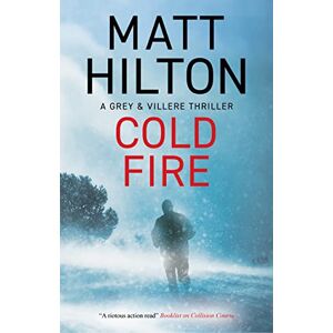 Hilton, Matt Cold Fire: 10 (A Grey and Villere Thriller) Hilton, Matt Cold Fire: 10 (A Grey and Villere Thriller)