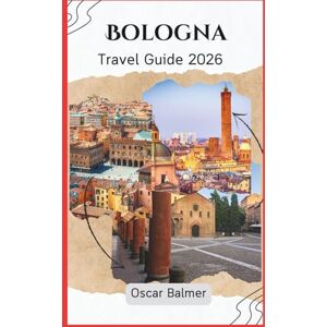 Balmer, Oscar Bologna Travel Guide 2026: Uncover Porticoed Pathways, Culinary Secrets, and Renaissance Splendors Balmer, Oscar Bologna Travel Guide 2026: Uncover Porticoed Pathways, Culinary Secrets, and Renaissance Splendors