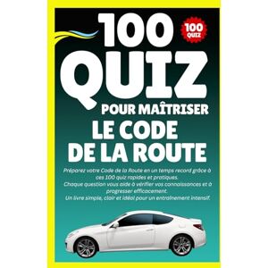 Cove, Ironclad 100 Quiz Pour Maîtriser le Code de la Route: Préparez votre Code de la Route en un temps record grâce à ces 100 quiz rapides et pratiques. Cove, Ironclad 100 Quiz Pour Maîtriser le Code de la Route: Préparez votre Code de la Route en un temps record grâce à ces 100 quiz rapides et pratiques.