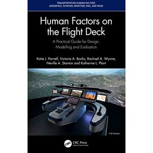 Parnell, Katie J. Human Factors on the Flight Deck: A Practical Guide for Design, Modelling and Evaluation (Transportation Human Factors) Parnell, Katie J. Human Factors on the Flight Deck: A Practical Guide for Design, Modelling and Evaluation (Transportation Human Factors)