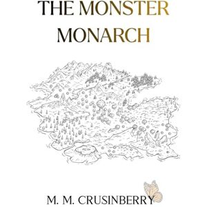 Crusinberry, M. M. The Monster Monarch (A Lost Fae History) Crusinberry, M. M. The Monster Monarch (A Lost Fae History)