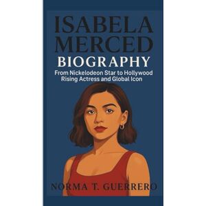 Guerrero, Norma T. ISABELA MERCED BIOGRAPHY: From Nickelodeon Star to Hollywood Rising Actress and Global Icon Guerrero, Norma T. ISABELA MERCED BIOGRAPHY: From Nickelodeon Star to Hollywood Rising Actress and Global Icon
