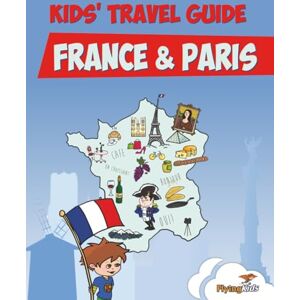 Halperin, Shira Kids' Travel Guide France & Paris: The fun way to discover France & Paris--especially for kids Halperin, Shira Kids' Travel Guide France & Paris: The fun way to discover France & Paris--especially for kids