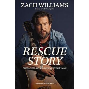Williams, Zach Rescue Story: Faith, Freedom, and Finding My Way Home Williams, Zach Rescue Story: Faith, Freedom, and Finding My Way Home
