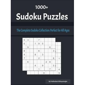 Abhayasinghe, Prabhodani 1000+ Sudoku Puzzles: The Perfect Collection to Train Your Brain and Provide Mental Exercise for Beginners to Experts Abhayasinghe, Prabhodani 1000+ Sudoku Puzzles: The Perfect Collection to Train Your Brain and Provide Mental Exercise for Beginners to Experts