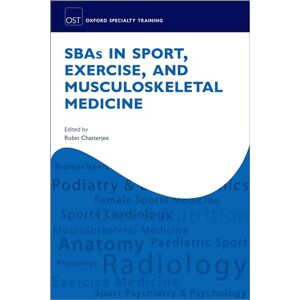 SBAs in Sport, Exercise, and Musculoskeletal Medicine (Oxford Specialty Training: Revision Texts) SBAs in Sport, Exercise, and Musculoskeletal Medicine (Oxford Specialty Training: Revision Texts)