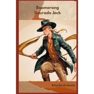 de Souza, Ricardo Boomerang Dourado Jack: Guardião do Deserto Vermelho (Origens) de Souza, Ricardo Boomerang Dourado Jack: Guardião do Deserto Vermelho (Origens)
