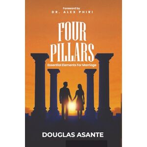 Asante select, Douglas Four Pillars: Essential Elements for Marriage (The Marriage Ministry) Asante select, Douglas Four Pillars: Essential Elements for Marriage (The Marriage Ministry)