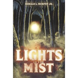 Murphy Jr., Ronald L. Lights in the Mist Murphy Jr., Ronald L. Lights in the Mist