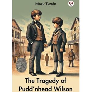 Twain, Mark The Tragedy of Pudd’nhead Wilson (Edition1) Twain, Mark The Tragedy of Pudd’nhead Wilson (Edition1)