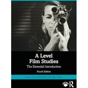 Casey Benyahia, Sarah A Level Film Studies: The Essential Introduction Casey Benyahia, Sarah A Level Film Studies: The Essential Introduction