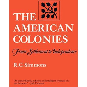 Richard, Simmons C The American Colonies From Settlement To Independence (Norton Paperback) Richard, Simmons C The American Colonies From Settlement To Independence (Norton Paperback)